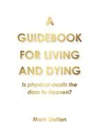 Mark Steffen - Guidebook for Living and Dying, Häftad