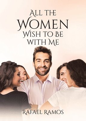 All the Women wish to be with Me 1