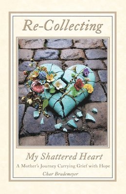 bokomslag Re-Collecting My Shattered Heart