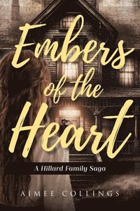 bokomslag Embers of the Heart: A Hillard Family Saga