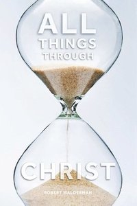 bokomslag All Things Through Christ