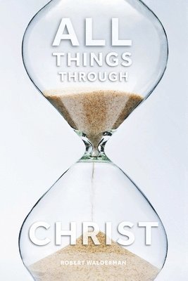 bokomslag All Things Through Christ