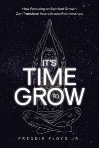 bokomslag It's Time To Grow