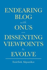 bokomslag Endearing Blog with Onus on Dissenting Viewpoints to Evolve