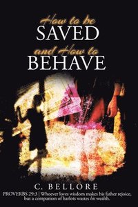 bokomslag How to be Saved and How to Behave