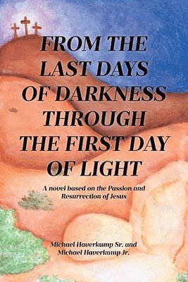 From the Last Days of Darkness Through the First Day of Light 1