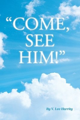 &quot;Come, See Him!&quot; 1