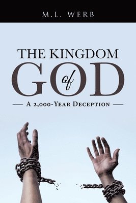 bokomslag The Kingdom of God: A 2,000-Year Deception