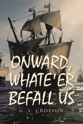 bokomslag Onward, Whate'er Befall Us