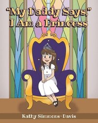 bokomslag "My Daddy Says," I Am a Princess