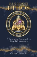 bokomslag Kingdom Ethos: A Sovereign Approach to Moral Governance