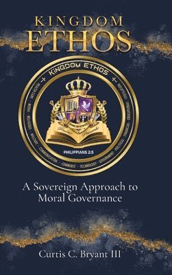 bokomslag Kingdom Ethos: A Sovereign Approach to Moral Governance