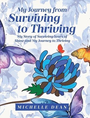 bokomslag My Journey from Surviving to Thriving