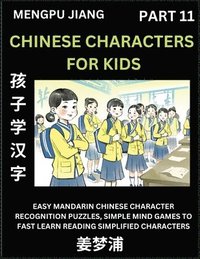 bokomslag Chinese Characters for Kids (Part 11) - Easy Mandarin Chinese Character Recognition Puzzles, Simple Mind Games to Fast Learn Reading Simplified Charac