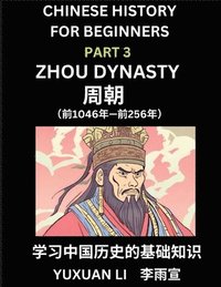 bokomslag Chinese History (Part 3) - Zhou Dynasty, Learn Mandarin Chinese language and Culture, Easy Lessons for Beginners to Learn Reading Chinese Characters, Words, Sentences, Paragraphs, Simplified