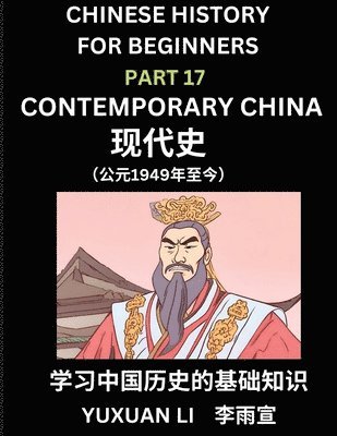 bokomslag Chinese History (Part 17) - Contemporary China, Learn Mandarin Chinese language and Culture, Easy Lessons for Beginners to Learn Reading Chinese Characters, Words, Sentences, Paragraphs, Simplified