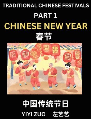 Chinese Festivals (Part 1) - Chinese New Year & Spring Festival, Chun Jie, Learn Chinese History, Language and Culture, Easy Mandarin Chinese Reading Practice Lessons for Beginners, Simplified Chinese Character Edition