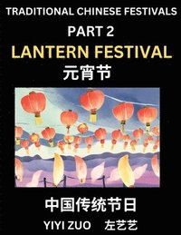 bokomslag Chinese Festivals (Part 2) - Lantern Festival, Learn Chinese History, Language and Culture, Easy Mandarin Chinese Reading Practice Lessons for Beginne