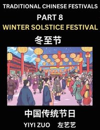 bokomslag Chinese Festivals (Part 8) - Winter Solstice Festival, Learn Chinese History, Language and Culture, Easy Mandarin Chinese Reading Practice Lessons for Beginners, Simplified Chinese Character Edition