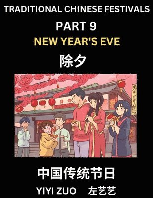 bokomslag Chinese Festivals (Part 9) - New Year's Eve, Learn Chinese History, Language and Culture, Easy Mandarin Chinese Reading Practice Lessons for Beginners, Simplified Chinese Character Edition