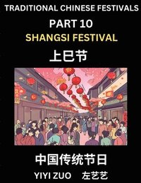 bokomslag Chinese Festivals (Part 10) - Shangsi Festival, Learn Chinese History, Language and Culture, Easy Mandarin Chinese Reading Practice Lessons for Beginners, Simplified Chinese Character Edition