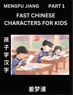 bokomslag Fast Chinese Characters for Kids (Part 1) - Easy Mandarin Chinese Character Recognition Puzzles, Simple Mind Games to Fast Learn Reading Simplified Characters