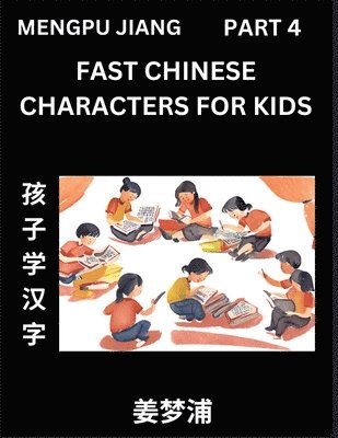 bokomslag Fast Chinese Characters for Kids (Part 4) - Easy Mandarin Chinese Character Recognition Puzzles, Simple Mind Games to Fast Learn Reading Simplified Characters