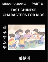 bokomslag Fast Chinese Characters for Kids (Part 6) - Easy Mandarin Chinese Character Recognition Puzzles, Simple Mind Games to Fast Learn Reading Simplified Ch