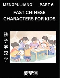 bokomslag Fast Chinese Characters for Kids (Part 6) - Easy Mandarin Chinese Character Recognition Puzzles, Simple Mind Games to Fast Learn Reading Simplified Characters
