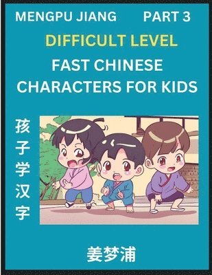 bokomslag Fast Chinese Characters for Kids (Part 3) - Difficult Level Mandarin Chinese Character Recognition Puzzles, Simple Mind Games to Fast Learn Reading Si