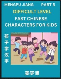 bokomslag Fast Chinese Characters for Kids (Part 5) - Difficult Level Mandarin Chinese Character Recognition Puzzles, Simple Mind Games to Fast Learn Reading Si