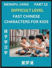 bokomslag Fast Chinese Characters for Kids (Part 13) - Difficult Level Mandarin Chinese Character Recognition Puzzles, Simple Mind Games to Fast Learn Reading Simplified Characters