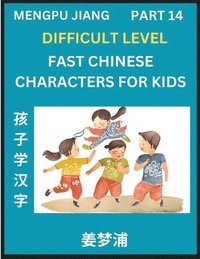 bokomslag Fast Chinese Characters for Kids (Part 14) - Difficult Level Mandarin Chinese Character Recognition Puzzles, Simple Mind Games to Fast Learn Reading Simplified Characters