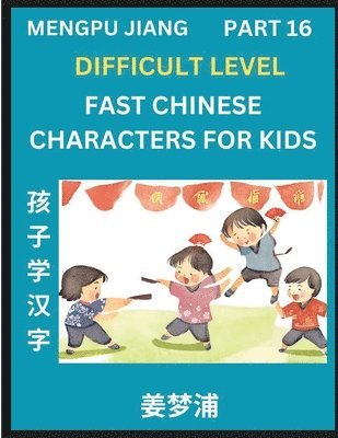 bokomslag Fast Chinese Characters for Kids (Part 16) - Difficult Level Mandarin Chinese Character Recognition Puzzles, Simple Mind Games to Fast Learn Reading Simplified Characters