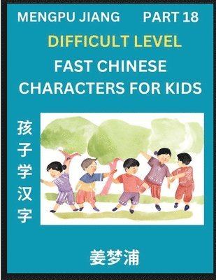 bokomslag Fast Chinese Characters for Kids (Part 18) - Difficult Level Mandarin Chinese Character Recognition Puzzles, Simple Mind Games to Fast Learn Reading Simplified Characters