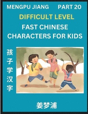 bokomslag Fast Chinese Characters for Kids (Part 20) - Difficult Level Mandarin Chinese Character Recognition Puzzles, Simple Mind Games to Fast Learn Reading Simplified Characters