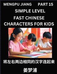 bokomslag Chinese Characters Test Series for Kids (Part 15) - Easy Mandarin Chinese Character Recognition Puzzles, Simple Mind Games to Fast Learn Reading Simplified Characters