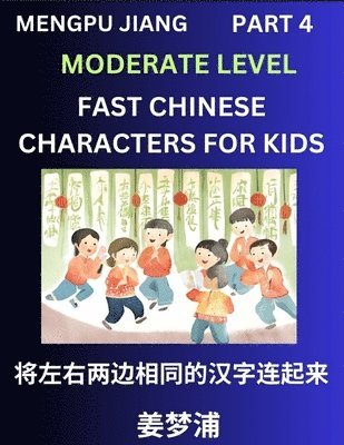 bokomslag Chinese Character Moderate Level Test Series for Kids (Part 4) - Easy Mandarin Chinese Character Recognition Puzzles, Simple Mind Games to Fast Learn Reading Simplified Characters