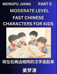 bokomslag Chinese Character Moderate Level Test Series for Kids (Part 5) - Easy Mandarin Chinese Character Recognition Puzzles, Simple Mind Games to Fast Learn Reading Simplified Characters