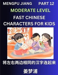 bokomslag Chinese Character Moderate Level Test Series for Kids (Part 12) - Easy Mandarin Chinese Character Recognition Puzzles, Simple Mind Games to Fast Learn Reading Simplified Characters