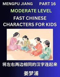 bokomslag Chinese Character Moderate Level Test Series for Kids (Part 16) - Easy Mandarin Chinese Character Recognition Puzzles, Simple Mind Games to Fast Learn Reading Simplified Characters