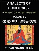 bokomslag Analects of Confucius (Part 2)- A Guide to Ancient Wisdom, Learn Chinese Language and Culture with Quotes and Sayings from Lunyu, Confucianism Lessons of Life Propagated by China's Master Confucius...