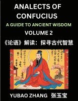 bokomslag Analects of Confucius (Part 2)- A Guide to Ancient Wisdom, Learn Chinese Language and Culture with Quotes and Sayings from Lunyu, Confucianism Lessons of Life Propagated by China's Master Confucius