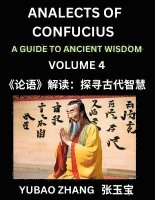 Analects of Confucius (Part 4)- A Guide to Ancient Wisdom, Learn Chinese Language and Culture with Quotes and Sayings from Lunyu, Confucianism Lessons of Life Propagated by China's Master Confucius 1