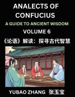 Analects of Confucius (Part 6)- A Guide to Ancient Wisdom, Learn Chinese Language and Culture with Quotes and Sayings from Lunyu, Confucianism Lessons of Life Propagated by China's Master Confucius 1