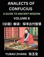 bokomslag Analects of Confucius (Part 8)- A Guide to Ancient Wisdom, Learn Chinese Language and Culture with Quotes and Sayings from Lunyu, Confucianism Lessons of Life Propagated by China's Master Confucius...