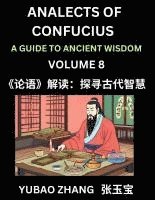 bokomslag Analects of Confucius (Part 8)- A Guide to Ancient Wisdom, Learn Chinese Language and Culture with Quotes and Sayings from Lunyu, Confucianism Lessons of Life Propagated by China's Master Confucius