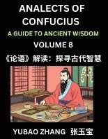 Analects of Confucius (Part 8)- A Guide to Ancient Wisdom, Learn Chinese Language and Culture with Quotes and Sayings from Lunyu, Confucianism Lessons of Life Propagated by China's Master Confucius 1