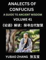 bokomslag Analects of Confucius (Part 41)- A Guide to Ancient Wisdom, Learn Chinese Language and Culture with Quotes and Sayings from Lunyu, Confucianism Lessons of Life Propagated by China's Master Confucius