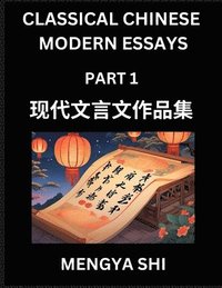 bokomslag Chinese Classical Wen Yan Wen Essays (Part 1)- Learn Mandarin Chinese History, Culture, Literature and Language with Easy Lessons of Essays of Ancient Chronicle Types